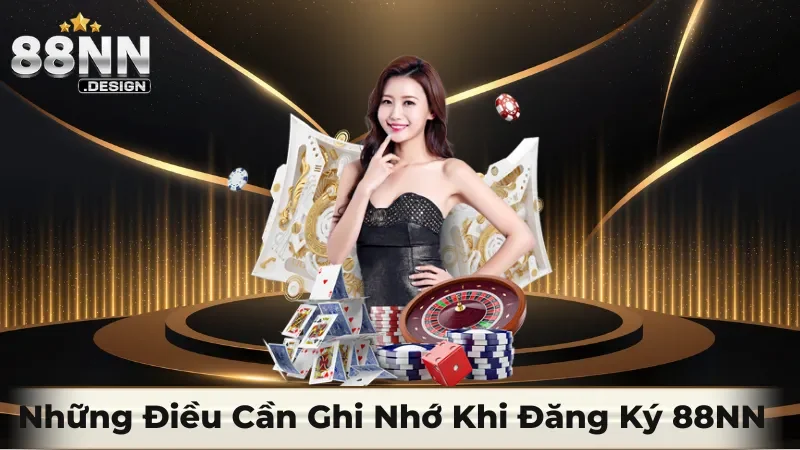 Điều cần ghi nhớ khi đăng ký 88NN