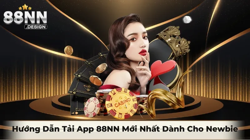 Hướng Dẫn Tải App 88nn Mới Nhất Dành Cho Newbie