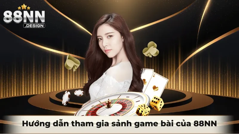 Hướng dẫn tham gia sảnh game bài của 88nn