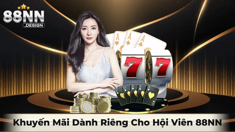 Khuyến mãi dành riêng cho Hội Viên 88NN