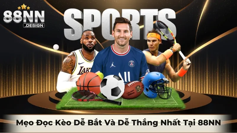 Mẹo đọc kèo dễ bắt và dễ thắng nhất tại 88NN