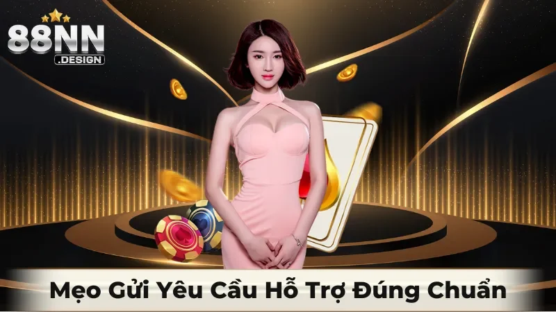 Mẹo gửi yêu cầu hỗ trợ đúng chuẩn