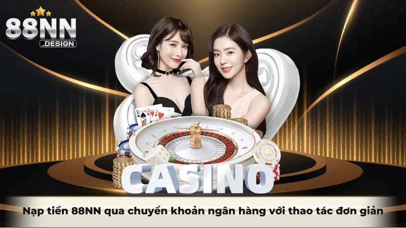 Nạp tiền 88nn qua chuyển khoản ngân hàng với thao tác đơn giản