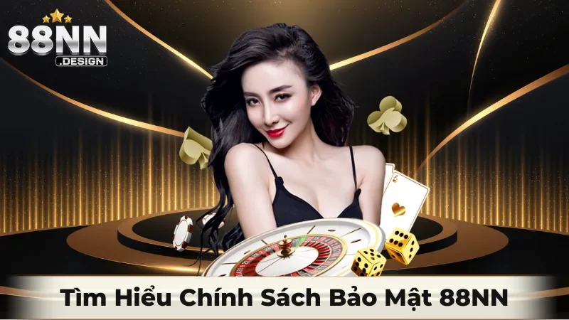 Tìm hiểu về chính sách bảo mật của 88NN